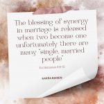The blessing of synergy in marriage is released when two become one unfortunately there are many “single, married people”